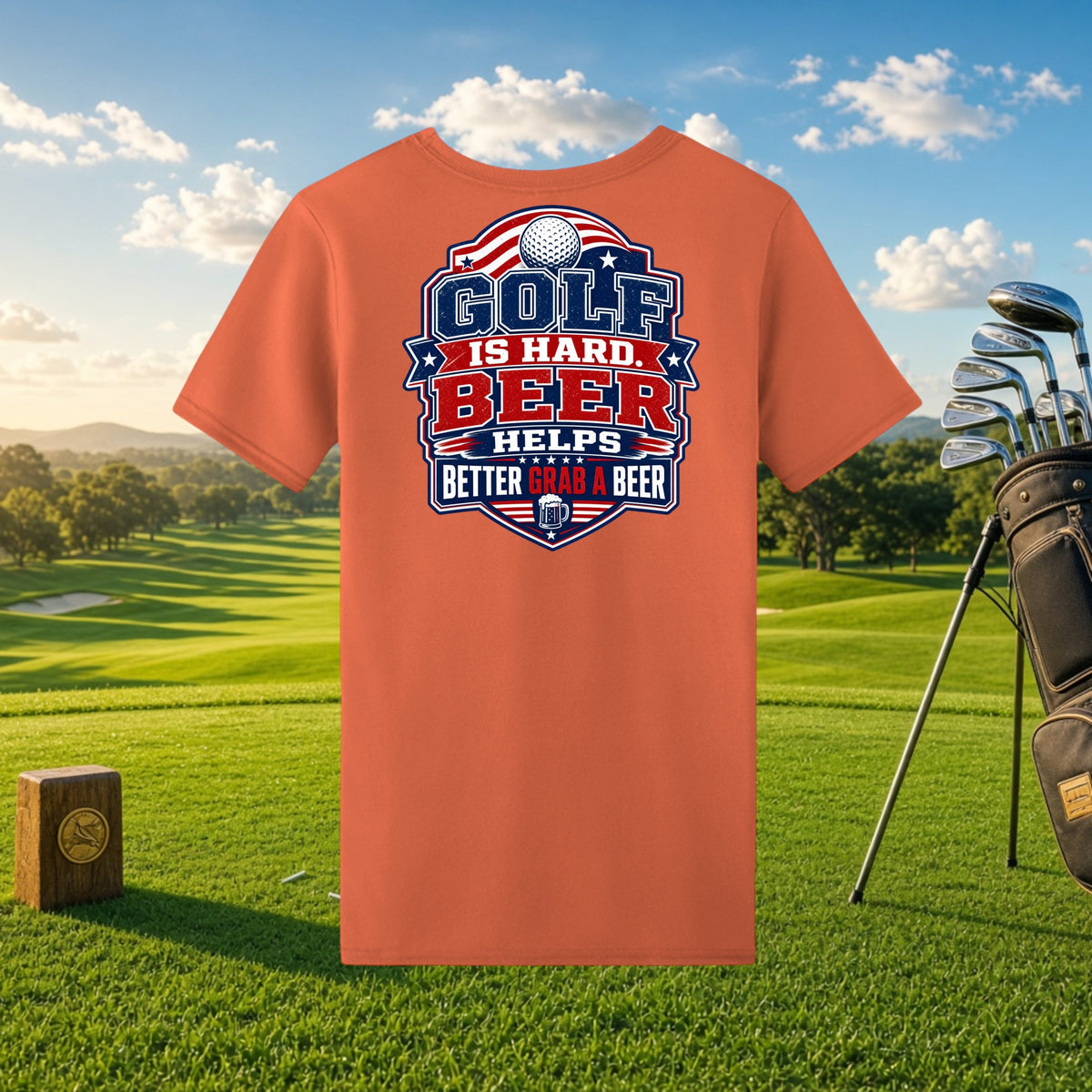 Better Grab A Beer orange performance t-shirt with Golf Is Hard Beer Helps graphic on back at a golf course