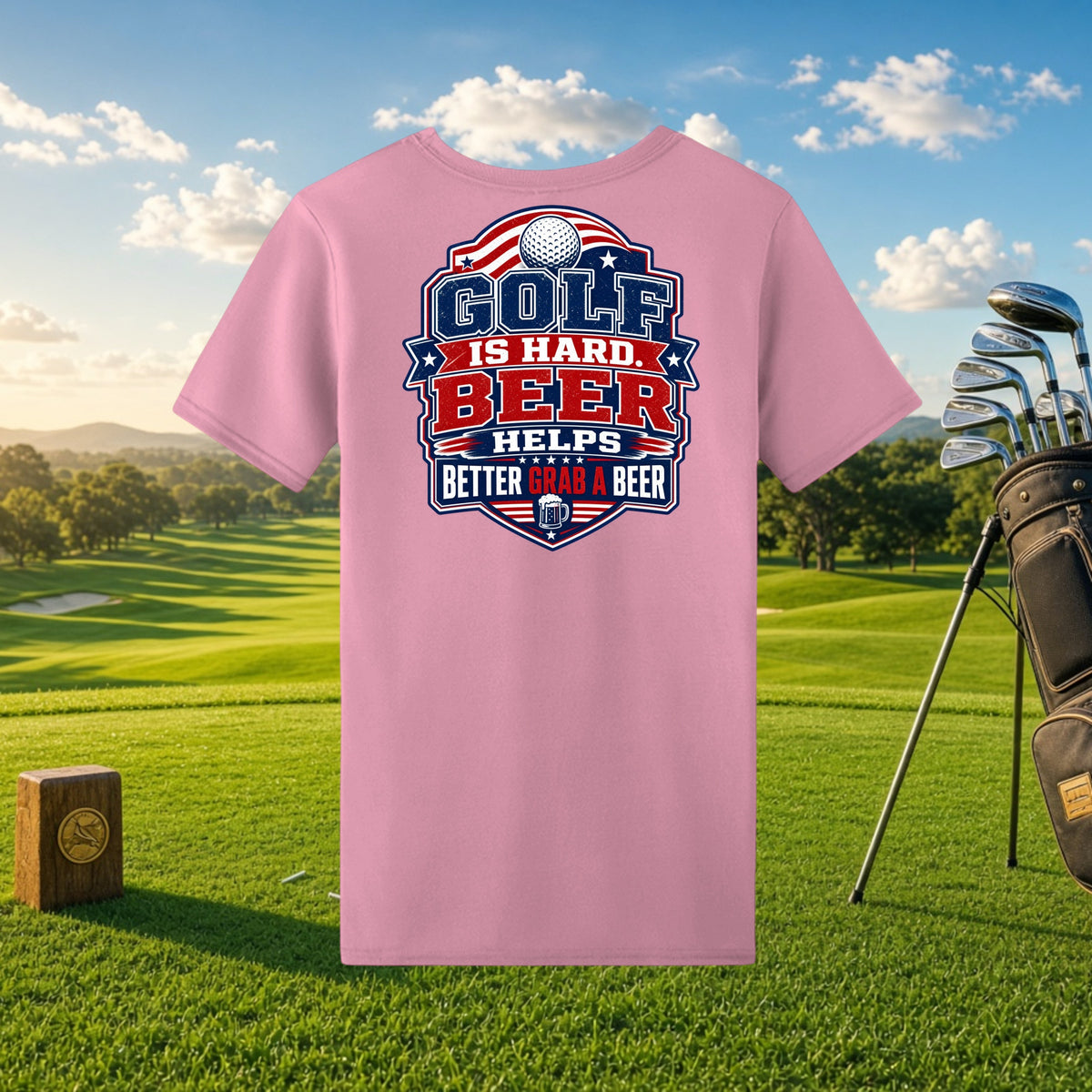 Better Grab A Beer pink performance t-shirt with Golf Is Hard Beer Helps graphic on a golf course background