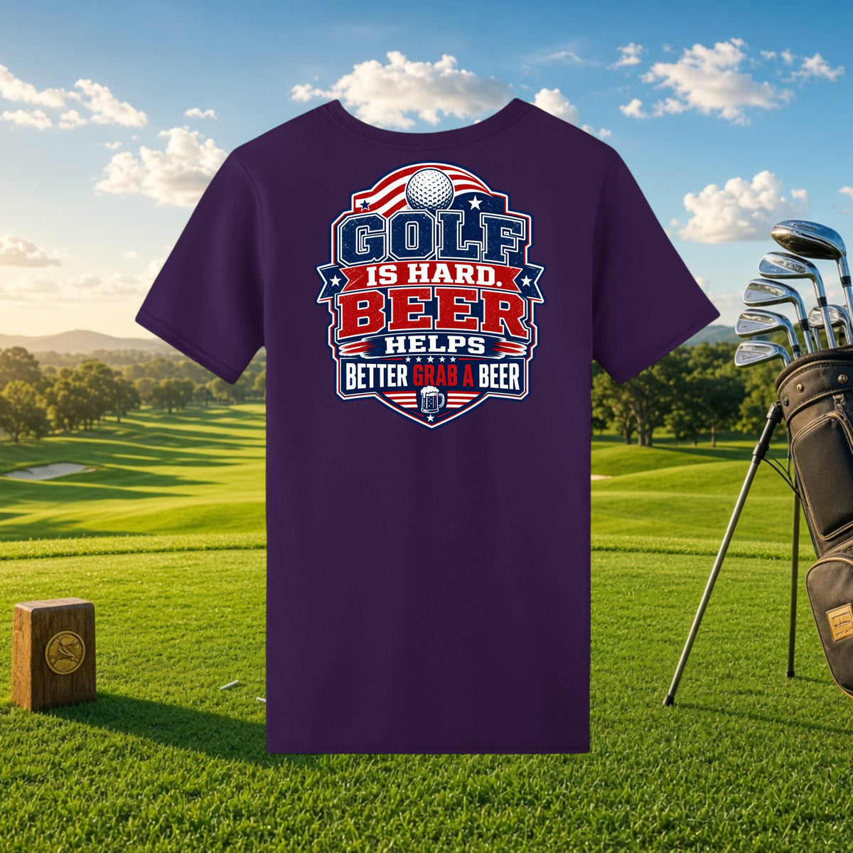 Better Grab A Beer purple performance t-shirt with Golf Is Hard Beer Helps graphic on a golf course background